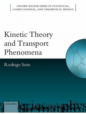Kinetic Theory and Transport Phenomena - Oxford Master Series in Physics
