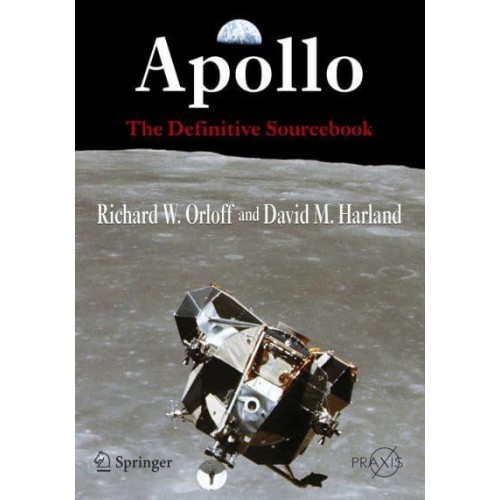 Apollo: The Definitive Sourcebook - Springer-Praxis Books in Space Exploration