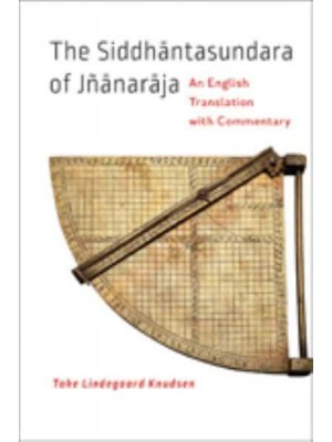 The Siddhāntasundara of Jñānarāja: An English Translation with Commentary
