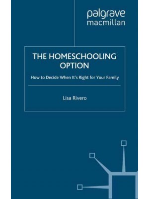 The Homeschooling Option: How to Decide When It's Right for Your Family