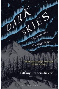 Dark Skies A Journey Into the Wild Night