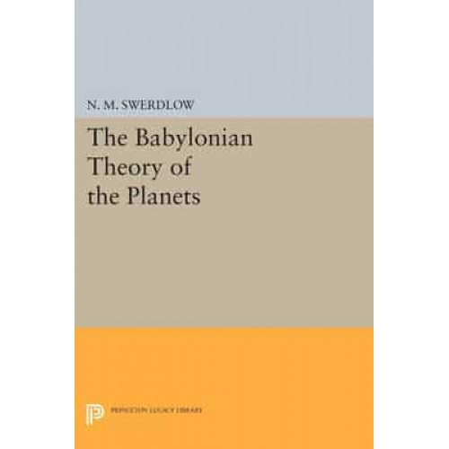 The Babylonian Theory of the Planets - Princeton Legacy Library