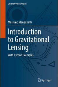 Introduction to Gravitational Lensing : With Python Examples - Lecture Notes in Physics