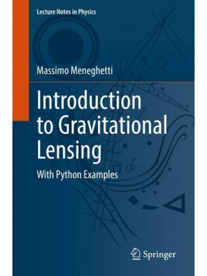Introduction to Gravitational Lensing : With Python Examples - Lecture Notes in Physics