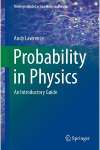 Probability in Physics : An Introductory Guide - Undergraduate Lecture Notes in Physics