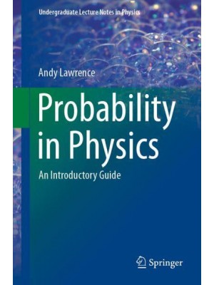 Probability in Physics : An Introductory Guide - Undergraduate Lecture Notes in Physics
