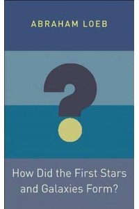 How Did the First Stars and Galaxies Form? - Princeton Frontiers in Physics
