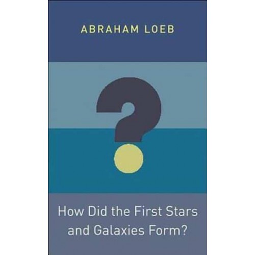 How Did the First Stars and Galaxies Form? - Princeton Frontiers in Physics