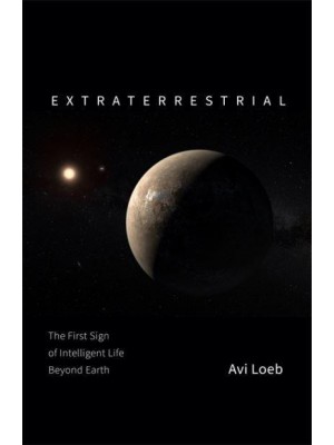 Extraterrestrial The Search for Intelligent Life Beyond Earth