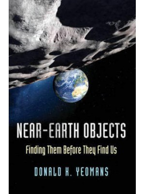 Near-Earth Objects Finding Them Before They Find Us