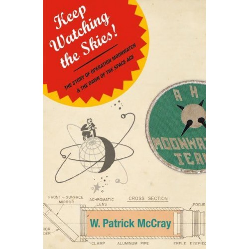 Keep Watching the Skies! The Story of Operation Moonwatch & The Dawn of the Space Age