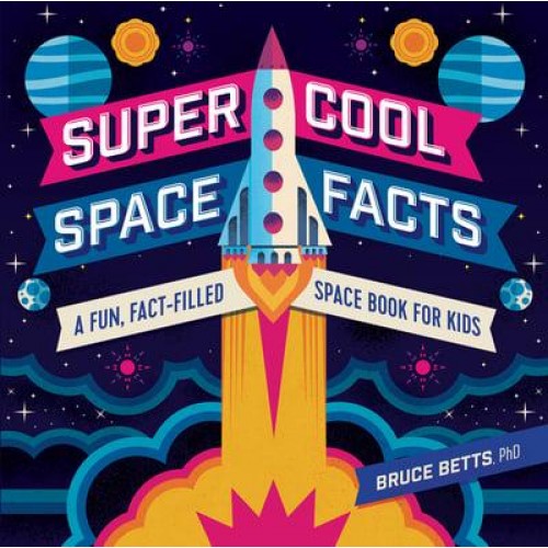 Super Cool Space Facts A Fun, Fact-Filled Space Book for Kids