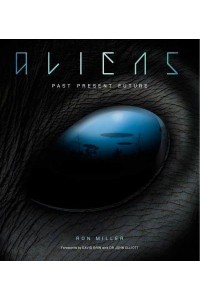 Aliens Past, Present, Future