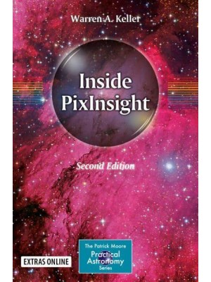 Inside PixInsight - The Patrick Moore Practical Astronomy Series