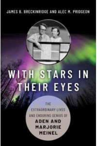 With Stars in Their Eyes The Extraordinary Lives and Enduring Genius of Aden and Marjorie Meinel