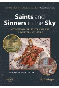 Saints and Sinners in the Sky Astronomy, Religion and Art in Western Culture