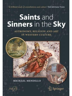Saints and Sinners in the Sky Astronomy, Religion and Art in Western Culture