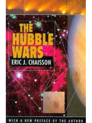 The Hubble Wars Astrophysics Meets Astropolitics in the Two-Billion-Dollar Struggle Over the Hubble Space Telescope