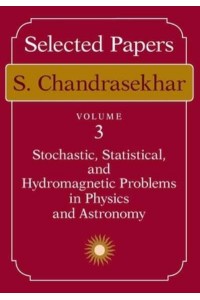 Selected Papers, Volume 3 Stochastic, Statistical, and Hydromagnetic Problems in Physics and Astronomy