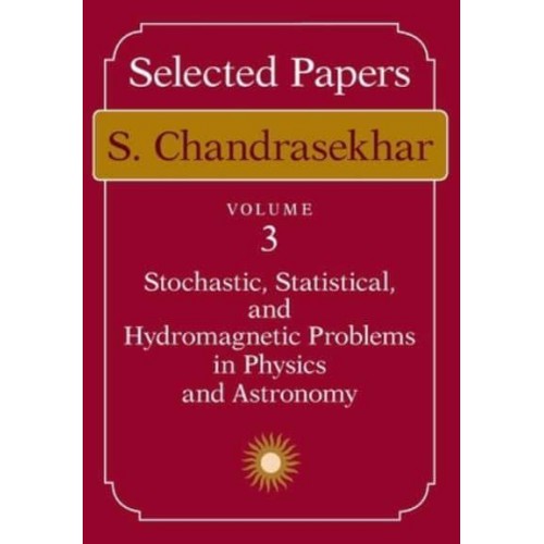 Selected Papers, Volume 3 Stochastic, Statistical, and Hydromagnetic Problems in Physics and Astronomy