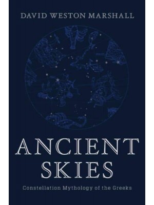 Ancient Skies Constellation Mythology of the Greeks