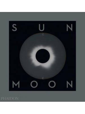 Sun and Moon A Story of Astronomy, Photography and Cartography