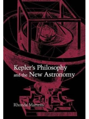 Kepler's Philosophy and the New Astronomy