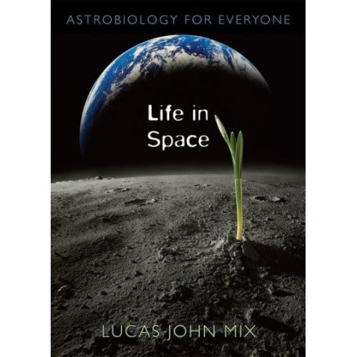 Life in Space Astrobiology for Everyone