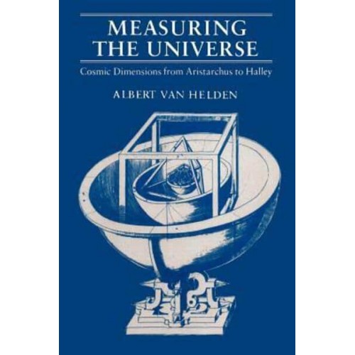 Measuring the Universe Cosmic Dimensions from Aristardus to Halley