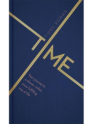 Time Your Journey to a Slower, Richer, More Fulfilling Way of Life