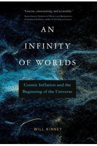 An Infinity of Worlds Cosmic Inflation and the Beginning of the Universe