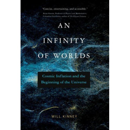 An Infinity of Worlds Cosmic Inflation and the Beginning of the Universe