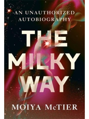 The Milky Way An Autobiography of Our Galaxy