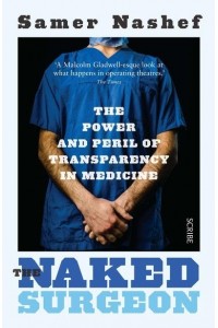 The Naked Surgeon The Power and Peril of Transparency in Medicine
