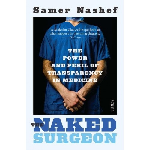 The Naked Surgeon The Power and Peril of Transparency in Medicine