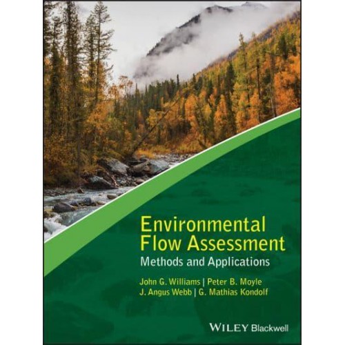 Environmental Flow Assessment Methods and Applications - Advancing River Restoration and Management