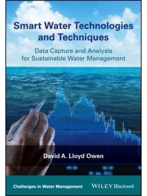 Smart Water Technologies and Techniques Data Capture and Analysis for Sustainable Water Management - Challenges in Water Management