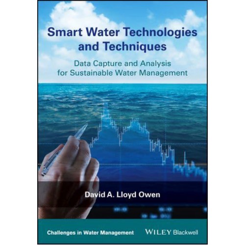 Smart Water Technologies and Techniques Data Capture and Analysis for Sustainable Water Management - Challenges in Water Management