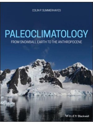 Palaeoclimatology From Snowball Earth to the Anthropocene