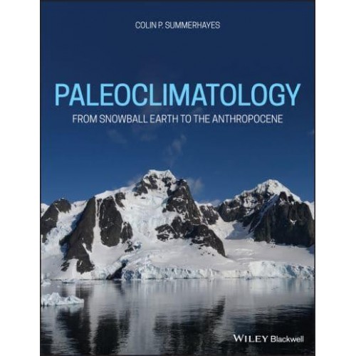 Palaeoclimatology From Snowball Earth to the Anthropocene