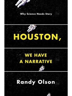 Houston, We Have a Narrative Why Science Needs Story