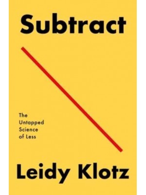 Subtract The Untapped Science of Less