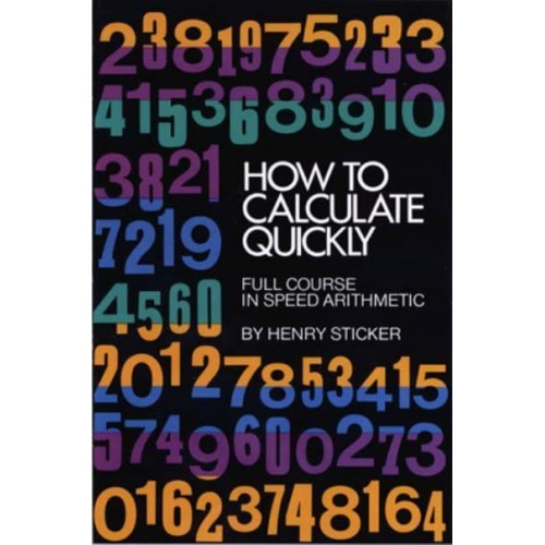 How to Calculate Quickly Full Course in Speed Arithmetic - Dover Books on Mathematics