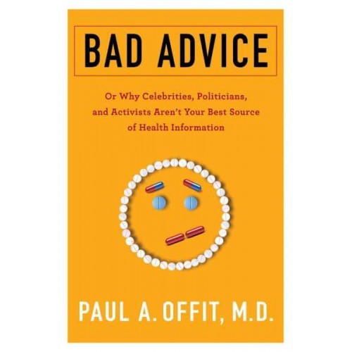 Bad Advice Or Why Celebrities, Politicians, and Activists Aren't Your Best Source of Health Information