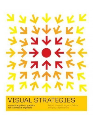 Visual Strategies A Practical Guide to Graphics for Scientists & Engineers