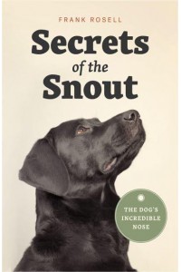 Secrets of the Snout The Dog's Incredible Nose