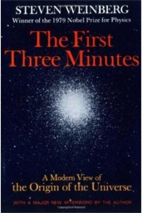 The First Three Minutes A Modern View of the Origin of the Universe