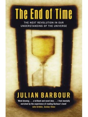 The End of Time The Next Revolution in Our Understanding of the Universe