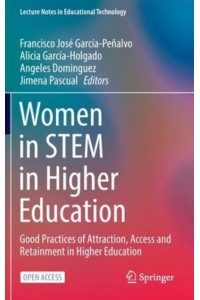 Women in STEM in Higher Education : Good Practices of Attraction, Access and Retainment in Higher Education - Lecture Notes in Educational Technology