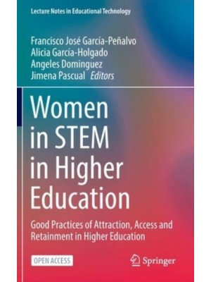 Women in STEM in Higher Education : Good Practices of Attraction, Access and Retainment in Higher Education - Lecture Notes in Educational Technology